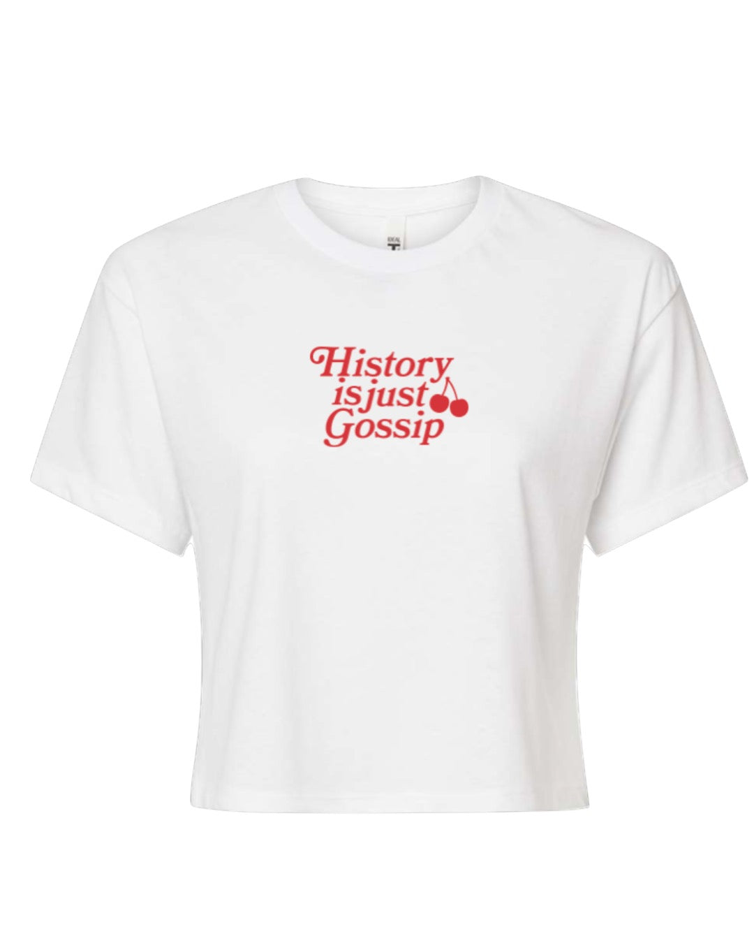 History Is Just Gossip Tee